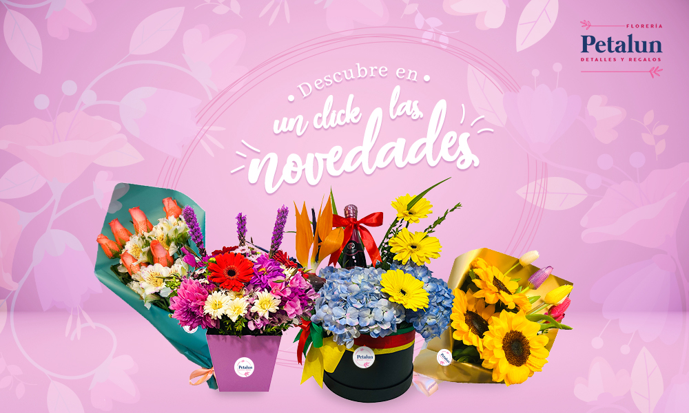 Flores para Novedades, Florería Petalun Detalles y Regalos